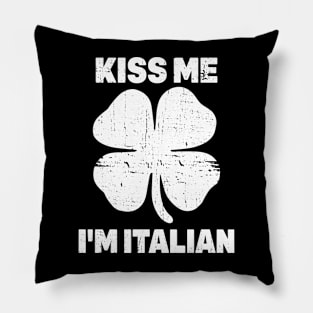 Kiss Me I'm Italian Shirt St. Patricks Day Pillow