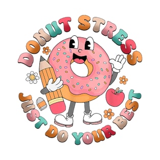 Groovy Donut Stress Just Do Your Best Test Day Teachers Kids T-Shirt T-Shirt