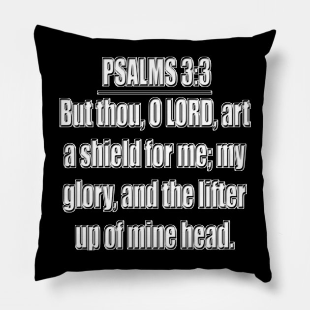 Psalm 3:3 - King James Version - But thou, O Lord, art a shield for me; my glory, and the lifter up of mine head. Pillow by Holy Bible Verses
