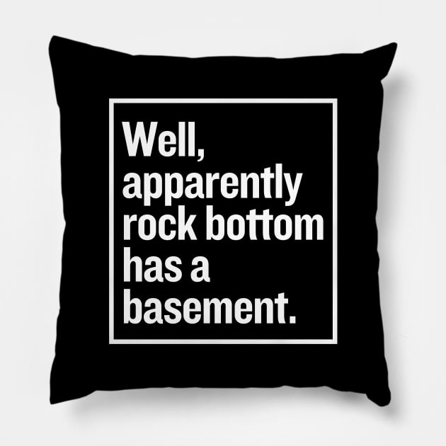 Apparently rock bottom has a basement. Pillow by mksjr