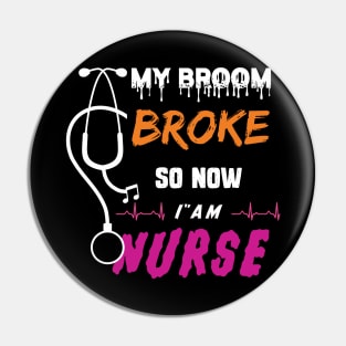 My Broom Broke So Now I Am Nurse Halloween 2020 Nurse Gift Pin