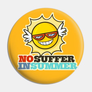 No Suffer In Summer Pin