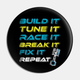 Build Tune Race Break Fix Repeat Pin