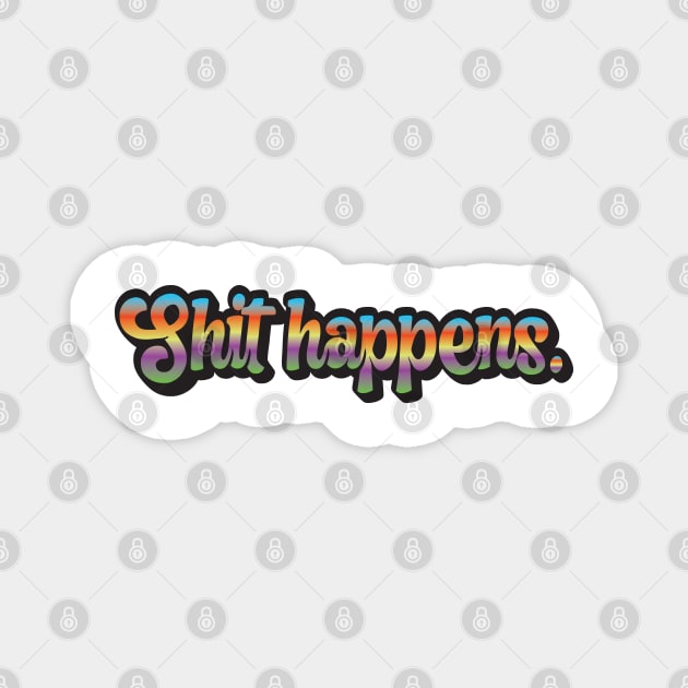 Shit Happens Magnet by laimutyy