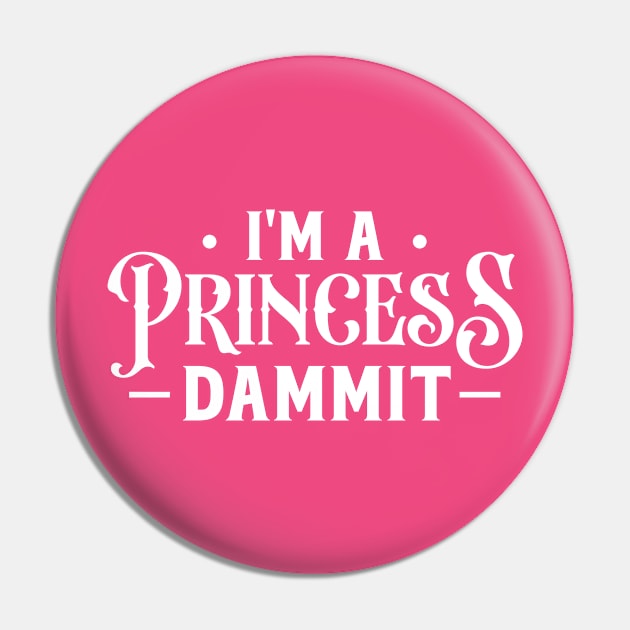 I'm a princess dammit Pin by TheDesignDepot