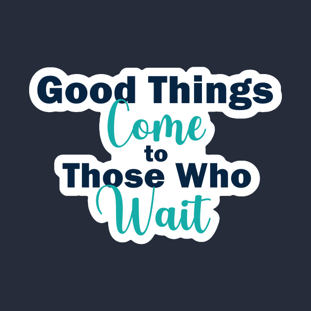 Good Things Come to Those Who Wait Inspirational Quote on Patience by PaperRain