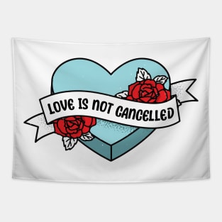 Love is not cancelled heart valentine funny saying Tapestry