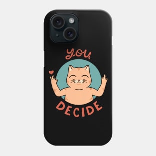 You Decide Phone Case