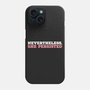 Nevertheless She Persisted - White - Pink Phone Case