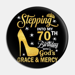 Stepping Into My 70th Birthday With God's Grace & Mercy Bday Pin