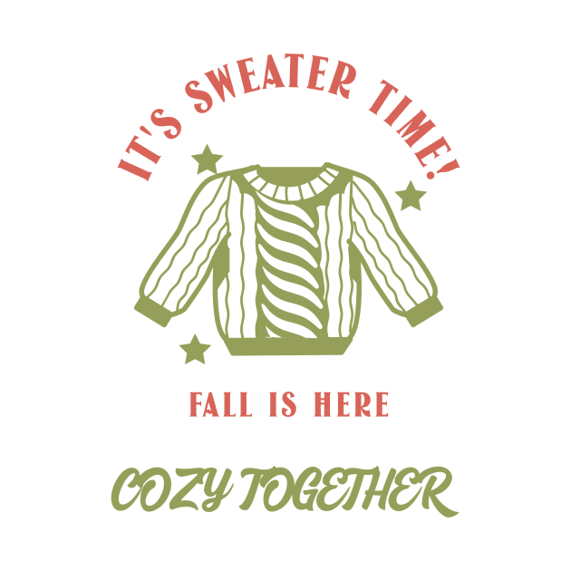 Its Sweater Time Fall Is Here, Cozy Together Design by Andy Pandy Shop