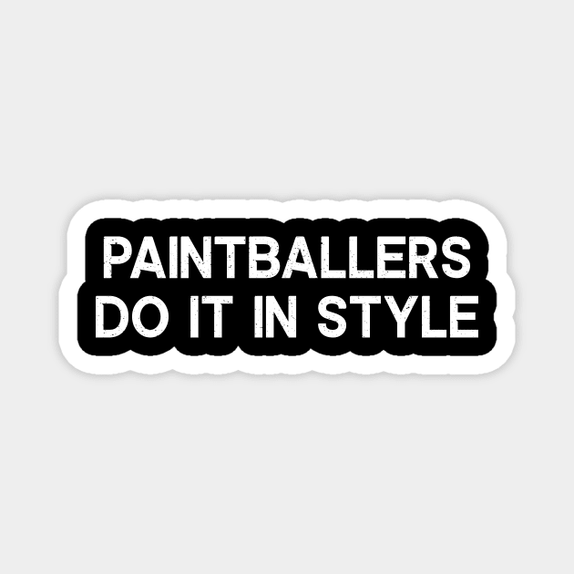 Paintballers Do It in Style Magnet by trendynoize