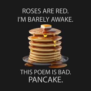 Pancake Poem v01 T-Shirt