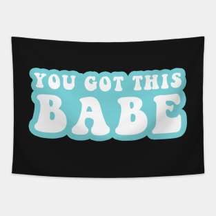 You Got This Babe Tapestry