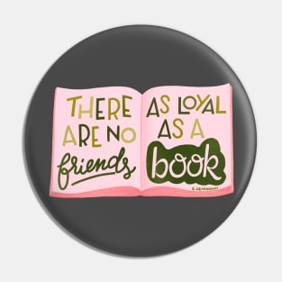 There are no friends as loyal as a book Pin