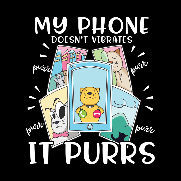 My Phone Doesn't Vibrates It Purrs Cat Lover Gift by Giggias