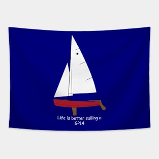GP14 Sailboat - Life is Better Sailing a GP14 Tapestry
