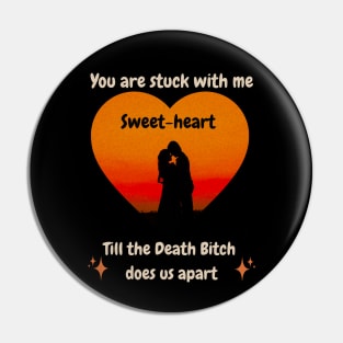 I love you sweetheart, till death does us apart, Valentine Day Pin