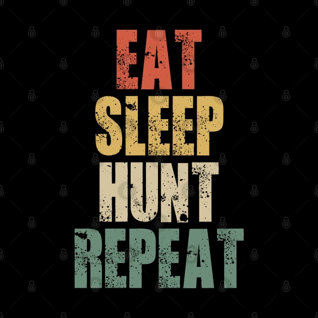 Eat Sleep Hunt Repeat Retro Hunting by Tesszero