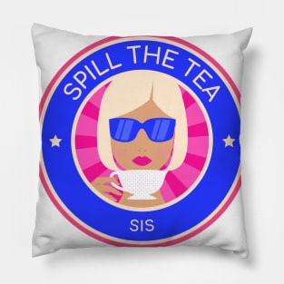 Spill the tea sis Pillow