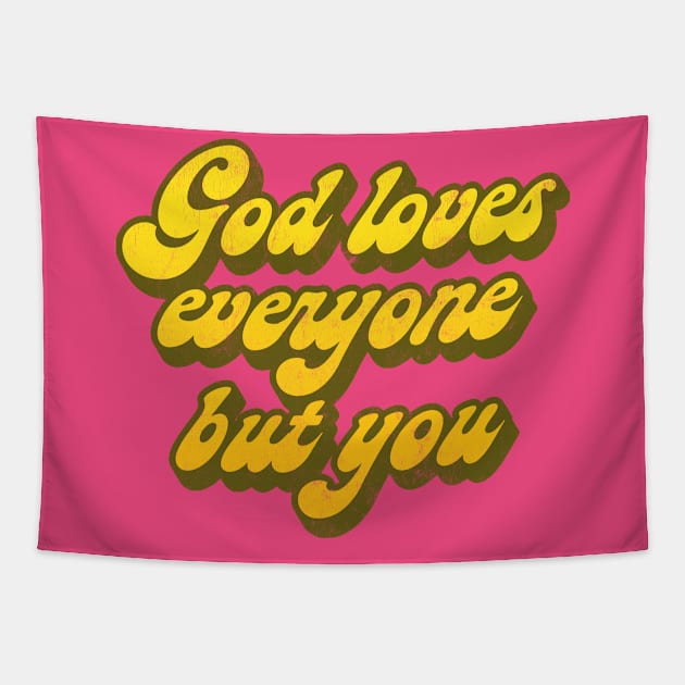 God Loves Everyone But You   // Nihilist Humor Design Tapestry by DankFutura