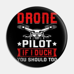 Funny Drone Pilot If I Duck You Should Too Pin