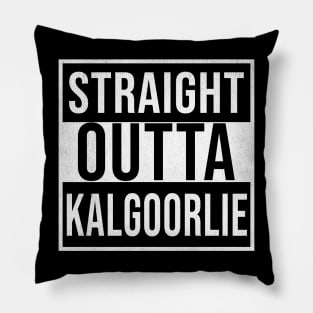 Straight Outta Kalgoorlie - Gift for Australian From Kalgoorlie in Western Australia Australia Pillow