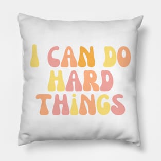 I Can Do Hard Things - Inspiring and Motivational Quotes Pillow