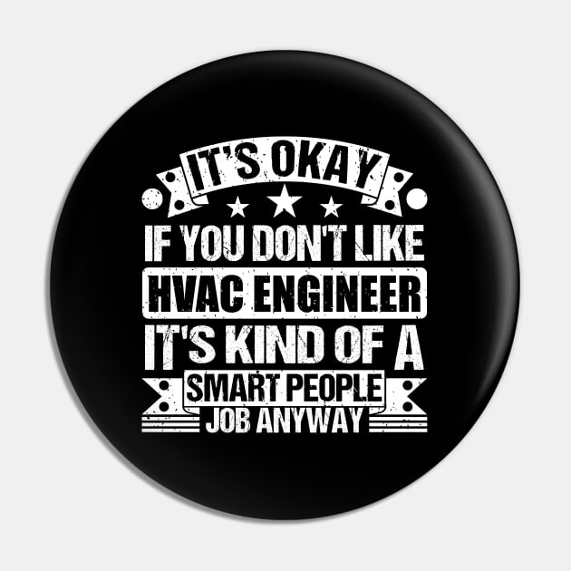 Hvac Engineer lover It's Okay If You Don't Like Hvac Engineer It's Kind Of A Smart People job Anyway Pin by Benzii-shop 