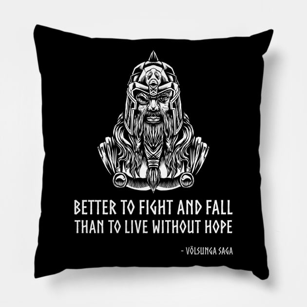 Medieval VIking Mythology - Better to fight and fall than to live without hope. - Volsunga, c.12 Pillow by Styr Designs