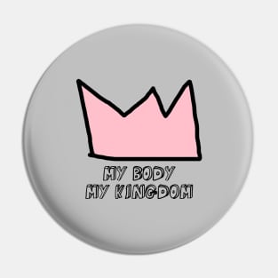 My Body My Kingdom, pink Pin