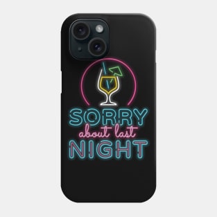 Sorry about last night Phone Case