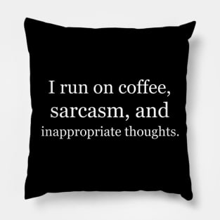 I run on coffee, sarcasm, and inappropriate thoughts. Black Pillow