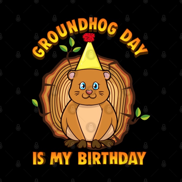 Groundhog Day Is My Birthday by E