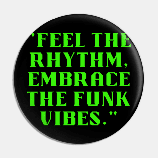 Feel the rhythm embrace the funk vibes Pin