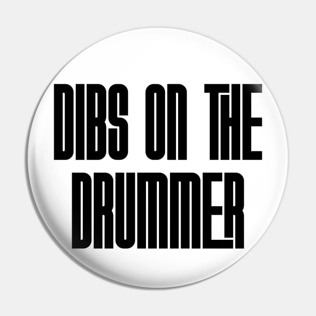 Dibs on the Drummer Pin by Rad Love