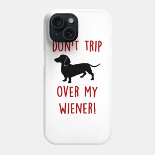 Don't Trip over my Wiener Phone Case