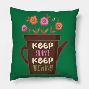 Keep Going Keep Growing Pillow