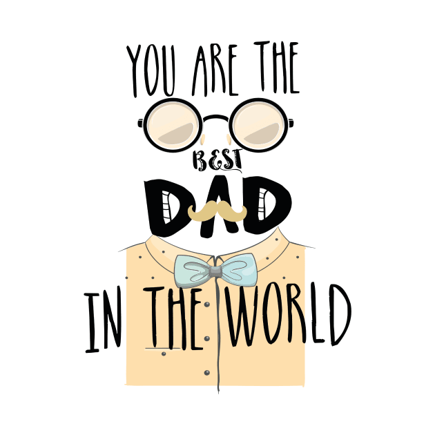 You Are The Best Dad In The World by diwwci_80