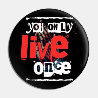 You only live once Pin