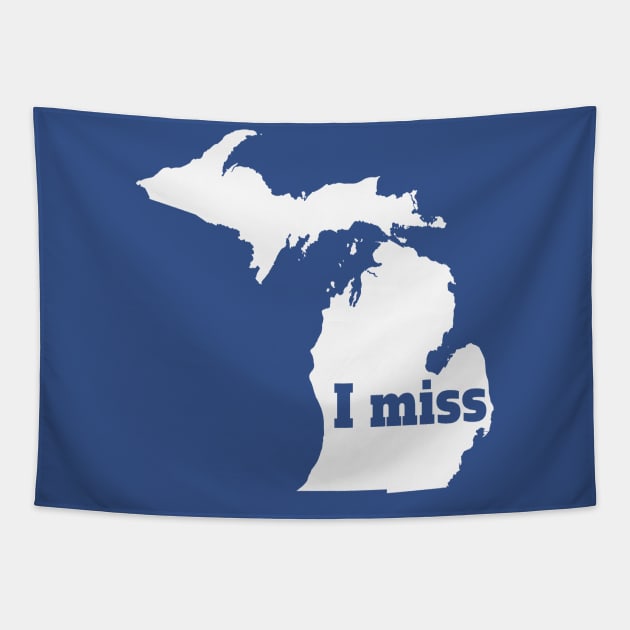 I Miss Michigan - My Home State Tapestry by Yesteeyear