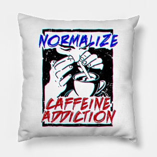 Normalize Caffeine Addiction Pillow