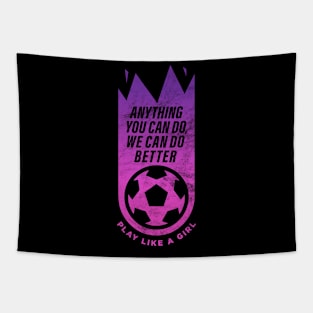 Anything you can do, we can do better, Women Soccer Tapestry