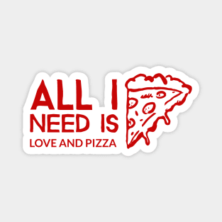 All I need is love and pizza Magnet