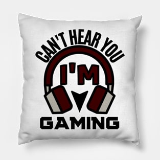 I can't hear you i'm gaming - gamer Pillow