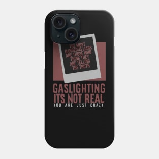 gaslighting is not real youre just crazy Phone Case