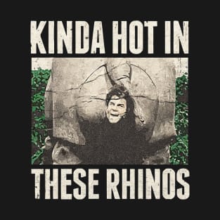 Hot in These Rhinos T-Shirt