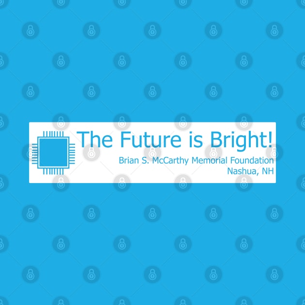 Technology - The Future is Bright! by Brian S McCarthy Memorial Foundation