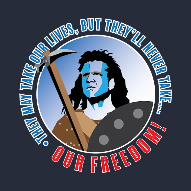 THEY'LL NEVER TAKE OUR FREEDOM by EpixDesign