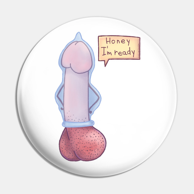 Cartoon funny penis in condom says Honey I'm ready. 